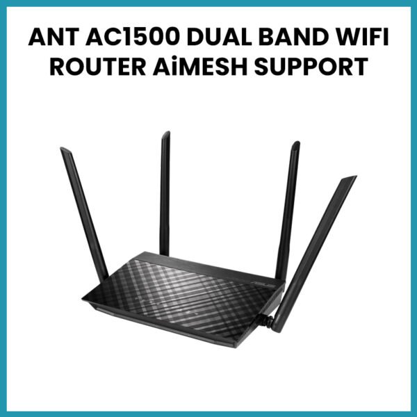 ANT AC1500 DUAL BAND WIFI ROUTER AiMESH SUPPORT