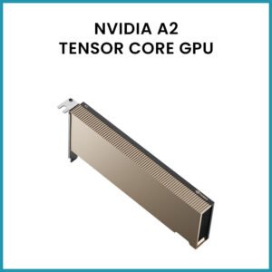 NVIDIA A2 TENSOR CORE GPU